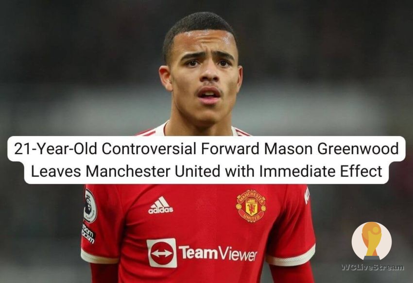 21-Year-Old Controversial Forward Mason Greenwood Leaves Manchester United with Immediate Effect