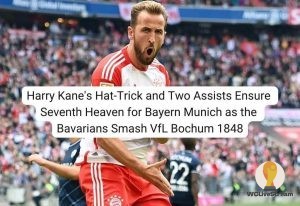 Harry Kane's Hat-Trick and Two Assists Ensure Seventh Heaven for Bayern Munich as the Bavarians Smash VfL Bochum 1848